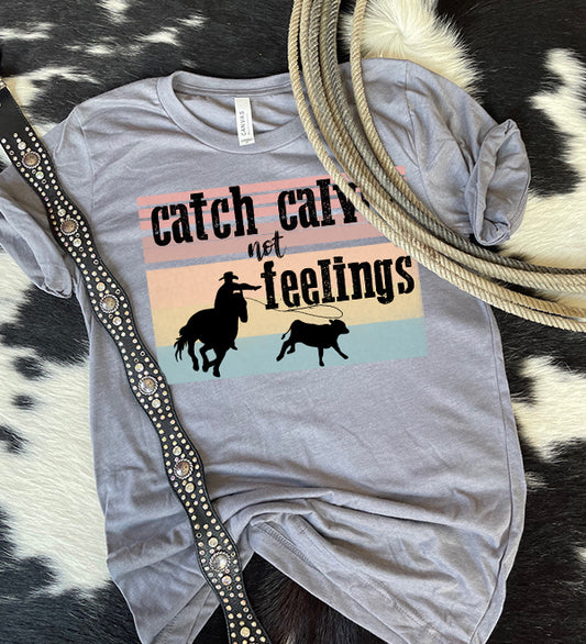 Catch Calves Not Feelings